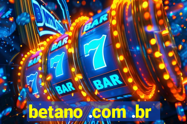 betano .com .br